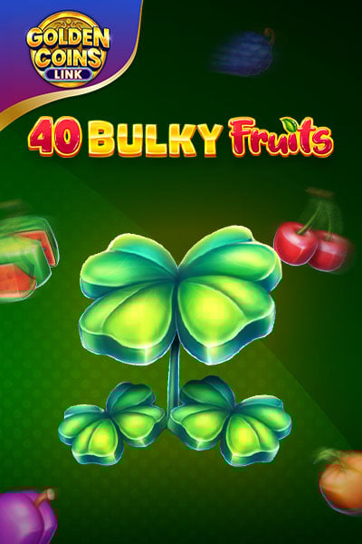 40 Bulky Fruits - Golden Coins Link