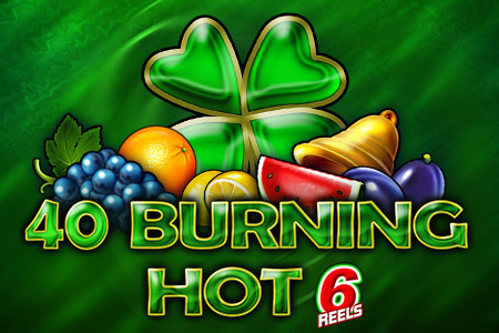 40 Burning Hot 6 Reels